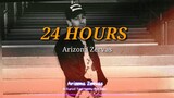 24 Hours (Lyrics) " I Got Twenty-Four Hours" 🎶 - Arizona Zervas