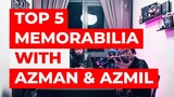 TOP 5 MEMORABILIA WITH AZMAN & AZMIL