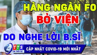 Trời ơi hàng ngàn F0 bỏ viện về nhà sau khj nhận thông báo LẠ từ bác sĩ. C.an vào cuộc | TTS1