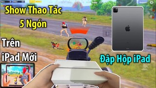 [PUBG Mobile] ĐẬP HỘP iPad Mới | Show Thao Tác Tay 5 Ngón Trên iPad Mới | HANDCAM