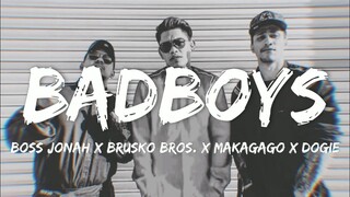 BADBOYS - BOSS JONAH & BRUSKO BROS. X MAKAGAGO X DOGIE (LYRICS)