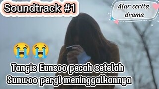 Soundtrack #1 Episode 3 - Perpisahan Eunsoo dan Sunwoo bikin mewek😭 alur cerita drama