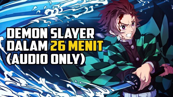 SELURUH CERITA DEMON SLAYER KIMETSU NO YAIBA DALAM 26 MENIT [AUDIO ONLY]