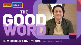 Building a Happy Home | Jpaul Hernandez on SMDC The Good Word