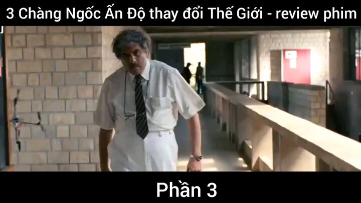 Ba Chàng Ngốc Ấn Độ thay đổi thế giới phần 3