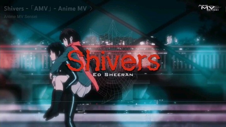Shivers AMV