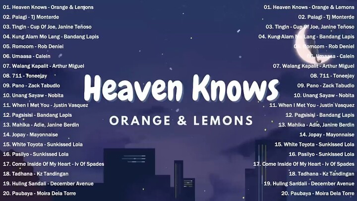 Heaven Knows ｜ Orange & Lemons ｜｜ Best OPM New Songs Playlist 2024 - OPM Trendin