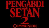 PENGABDI SETAN 2 Communion (Full Movie)