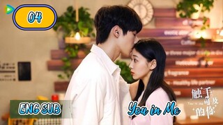 🇨🇳 YOU IN ME EPISODE 4 ENG SUB | CDRAMA