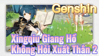 Xingqiu Giang Hồ Không Hỏi Xuất Thân 2