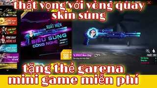 Free fire| quá thất vọng vòng quay skin súng đi tặng thẻ garena mini game