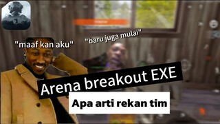 ARENA BREAKOUT EXE - Apa arti rekan tim?