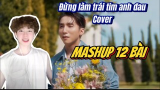 Mashup 12 bài: Đừng làm trái tim anh đau | Sơn Tùng