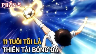 Tóm Tắt Anime Hay | 11 Tuổi Tôi Trở Thành Thiên Tài Bóng Đá Phần 5 | Review Phim Anime