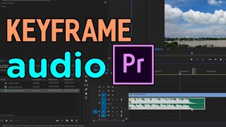 Tạo Keyframe Tăng Giảm Âm Thanh Trong Premiere Pro | Bài 34