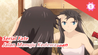 [Serial Fate / Kombinasi] Jalan Menuju Kedewasaan_1