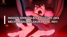 INSIDEN SHIBUYA BISA DICEGAH JIKA MECHAMARU MELAKUKAN HAL INI!!! ~~Overthinking!~~