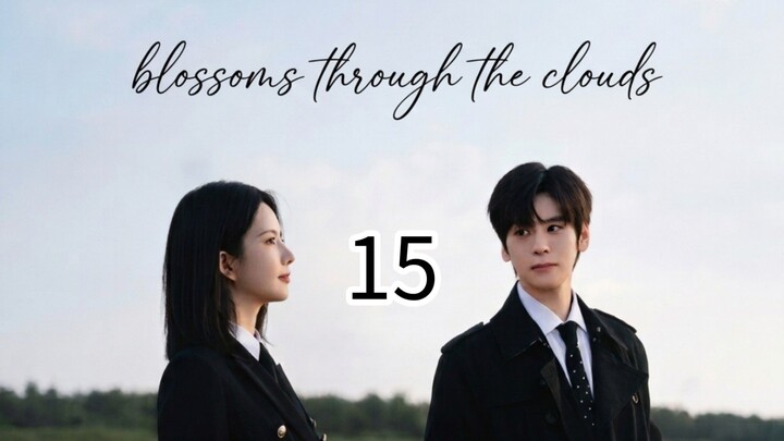 BLOSSOM THROUGH THE CLOUD ep 15