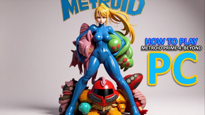 SIMPLE STEPS ON HOW TO PLAY METROID PRIME 4 BEYOND ON PC