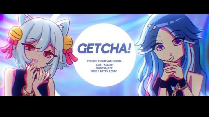 'GETCHA!'  Kusumi & Oitoma【Cover】