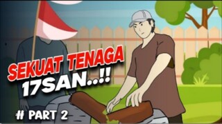 17SAN SEKUAT TENAGA PART 2 - DRAMA ANIMASI