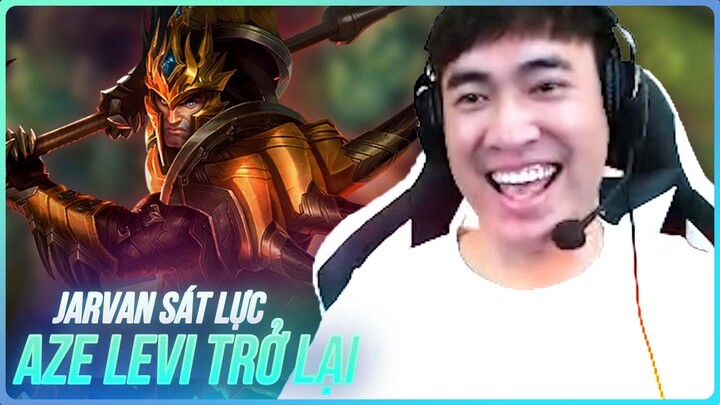 CHƠI GAME QUÁ NHÀN KHI AZE LEVI TRỞ LẠI CÙNG CON BÀI JARVAN FULL SÁT LỰC | LEVI STREAM