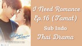 I Need Romance Ep.16-Tamat Sub Indo | Thai Drama | Drama Thailand