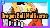 [Dragon Ball] Dragon Ball Multiverse-Prolog_2