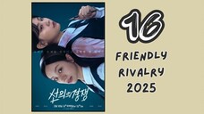 [ ENG. SUB. 16 ] Friendly Rivalry 2025..