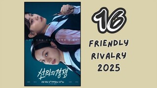 [ ENG. SUB. 16 ] Friendly Rivalry 2025..