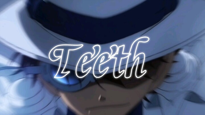 【Kaito Kidd︱Teeth】Being controlled by Kaito Kidd for 118 seconds