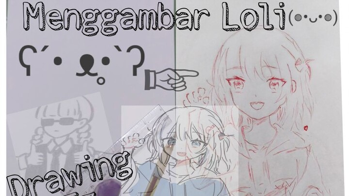 Menggambar dan Line Art Loli || Loli selalu dihati (｡•̀ᴗ-)✧