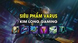 Kim Long Gaming - SIÊU PHẨM VARUS