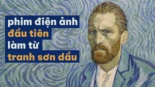 LOVING VINCENT: Bộ phim làm từ 65000 TRANH VAN GOGH