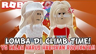 YANG KALAH HARUS HABISKAN ROBUXNYA!! 😱 LOMBA DI CLIMB TIME❗️| ROBLOX INDONESIA 🇮🇩 |