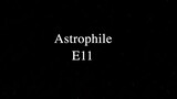 Astrophile Episode 11