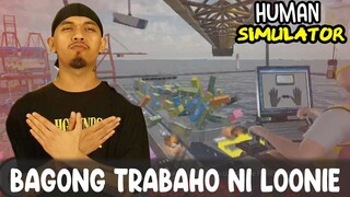 LOONIE MAY BAGONG TRABAHO NA PAGTAPOS MAKALAYA SA KULUNGAN - Human Simulator (Tagalog)