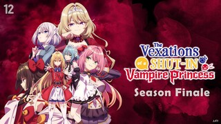 The Vexations of a Shut-In Vampire Princess Episode 12 |Season Finale] (Link in the Description)