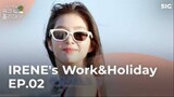 IRENE's Work&Holiday Ep.2 [Eng sub]