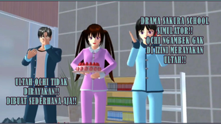 OCHI NGAMBEK!! ULANG TAHUNNYA GAK DIBOLEHIN DIRAYAIN!! DRAMA SAKURA SCHOOL SIMULATOR!!