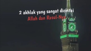 2 akhlak yg sangat di cintai Allah dan Rasul-nya😊