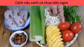 nấu canh cá chua theo cách này cả nhà đều thích