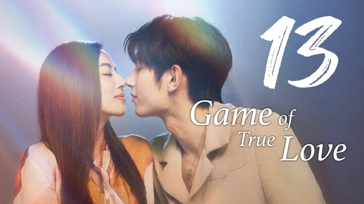 🇨🇳 GAME OF TRUE LOVE Ep.13 [Eng Sub] 2025