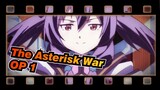The Asterisk War|OP 1_H