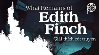 WHAT REMAINS OF EDITH FINCH | Giải Thích Cốt Truyện