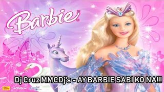 Dj Cruz MMCDj's - AY BARBIE SABI KO NA!!! BOMBMIX