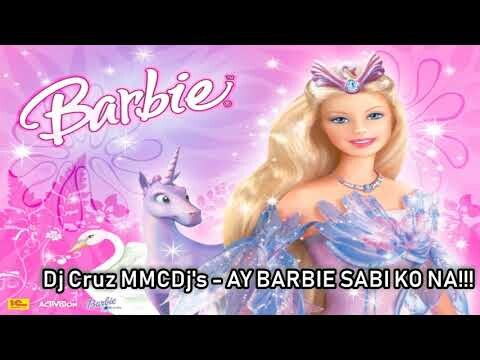 Dj Cruz MMCDj's - AY BARBIE SABI KO NA!!! BOMBMIX