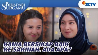 Kania Bersikap Baik Ke Sakinah? Patut Dicurigai | Bidadari Surgamu - Episode 222