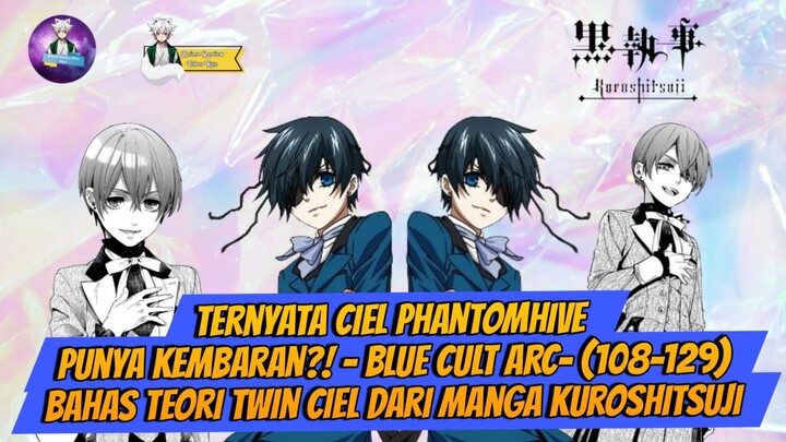 Ternyata Ciel Phantomhive Punya Kembaran?! - Blue Cult Arc- Bahas Teori Twin Ciel dari Kuroshitsuji