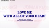 love me with all of your heart/lyrics by jomar basibasi